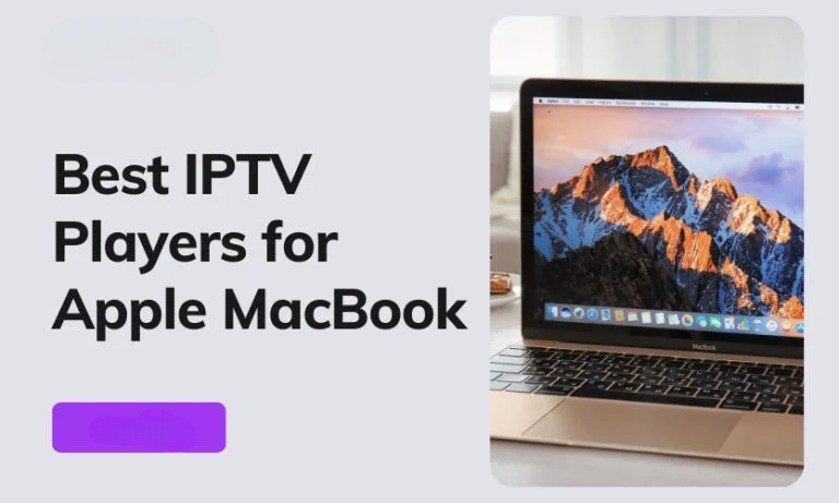 Best IPTV Players For Streaming On Apple MacBook In 2024