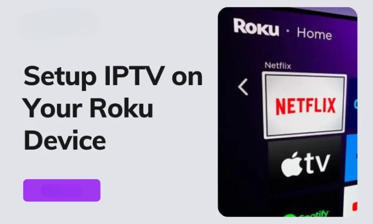 Easy Step By Step Guide To Setup IPTV On Your Roku Device