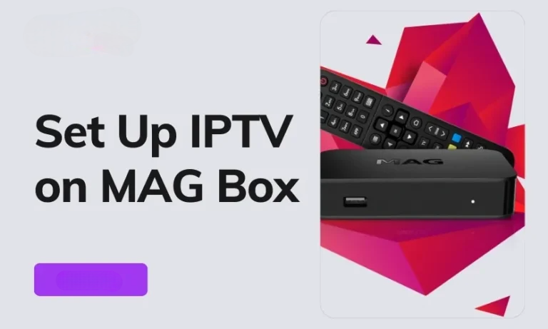 How To Set Up IPTV On MAG Box – Step By Step Guide