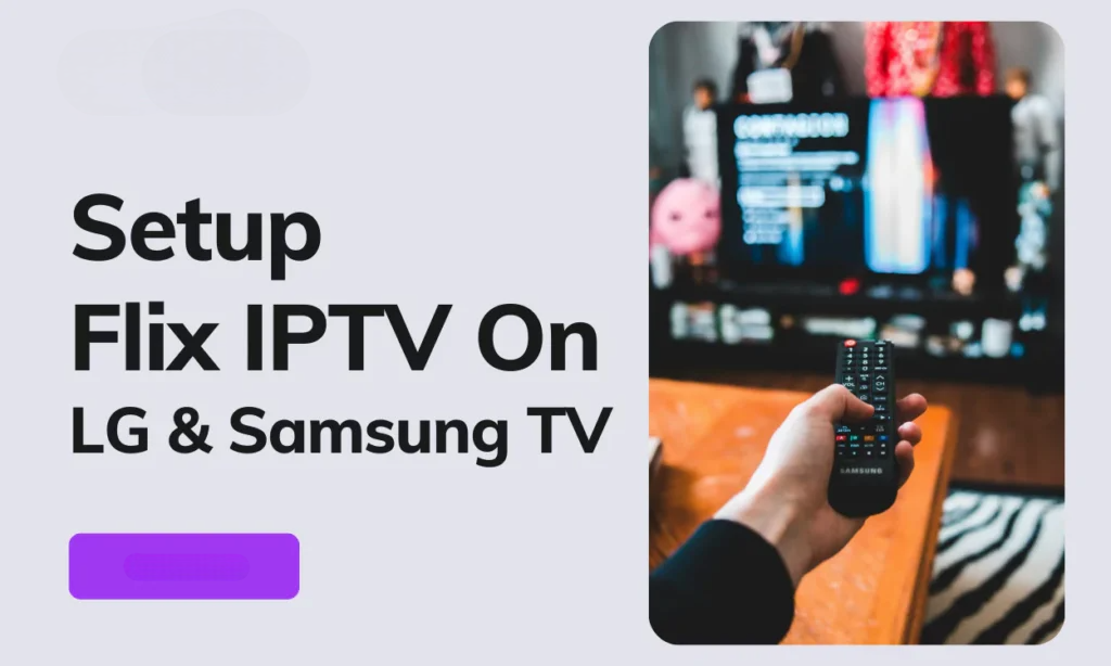 IPTV Setup Guide For Samsung LG Smart TVs With Flix IPTV