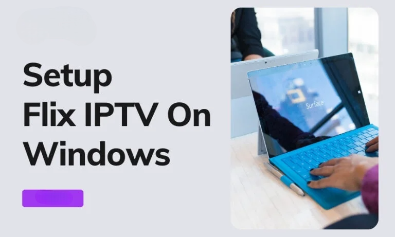 Set Up IPTV On Windows 1011 Using Smarters Pro And Flix IPTV